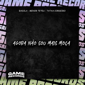 Agora Não Sou Mais Moça (Explicit)