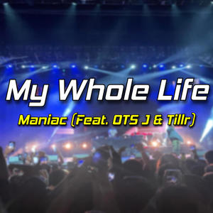 My Whole Life (feat. OTS J & Tillr) [Explicit]