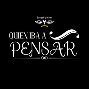 ¿Quien Iba a Pensar?