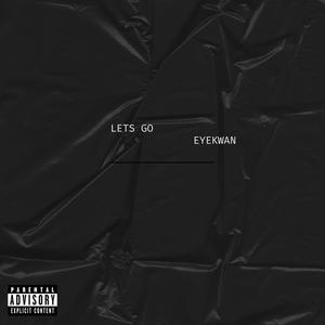 Lets Go (Explicit)