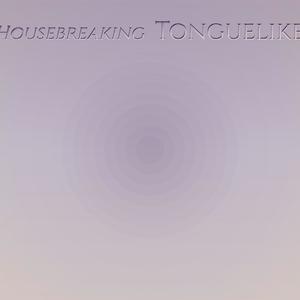 Housebreaking Tonguelike