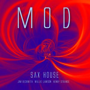 Sax House (feat. Jim Beckwith, Willie Lawson & Henry Strange)