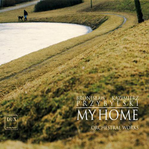 PRZYBYLSKI, B.K.: Orchestral Music (My Home)