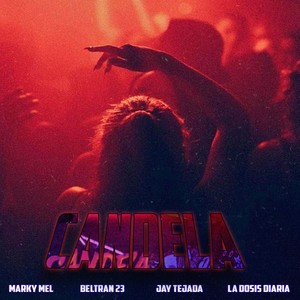 Candela (feat. Marky Mel, Jay Tejada & Beltran 23) (Explicit)