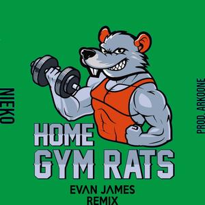 Home Gym Rats (Evan James Remix) [Explicit]