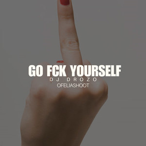 Go Fck Yourself (Explicit)
