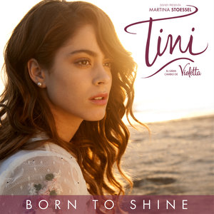 Born to Shine (From “Tini: El gran cambio de Violetta”)