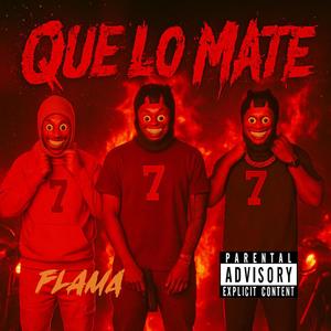 Que Lo Mate (feat. Chema) (Explicit)