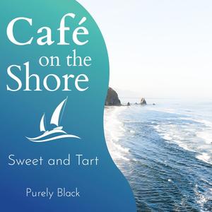 Cafe on the Shore - Sweet and Tart