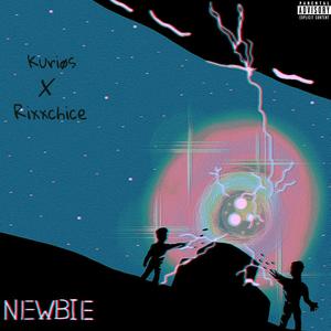 NEWBIE (feat. Rixxchice) [Explicit]