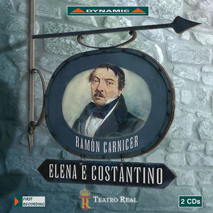 CARNICER, R.: Elena e Constantino (Opera) [Lopez-Cobos]