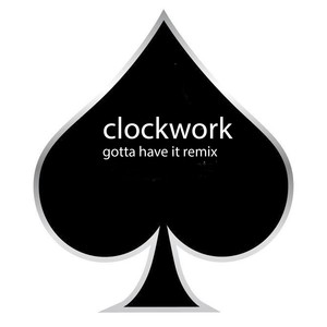 Clockwork Gotta Have It (Remix)