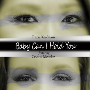 Baby Can I Hold You (feat. Crystal Mendez)