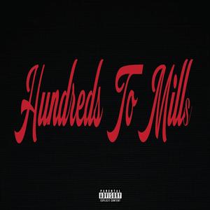 Hundreds To Mills (Explicit)