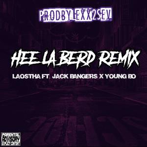 Hee La Berd (feat. Laostha, Jack Bangerz & Young Bo) (Tha Remix|Explicit)