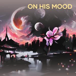 On His Mood