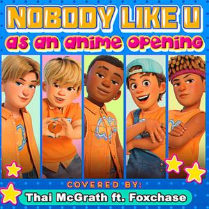 Nobody Like U Anime Opening (feat. Foxchase)