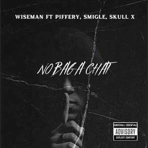 No Bag A Chat (feat. Piffery, Smigle & Skull X) (Explicit)