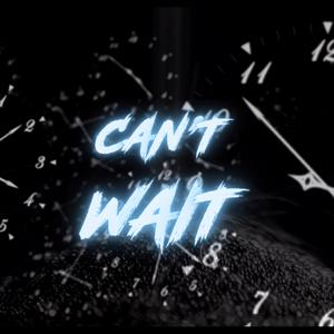 Can't Wait (feat. Dazo Bently & Jozuah) (Explicit)