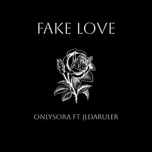 ONLYSORA-Fake Love (feat. JLDaRuler) (Explicit)