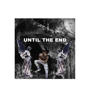 Until The End