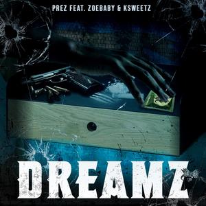 Dreamz (feat. Zoebaby & KSweetz) [Explicit]