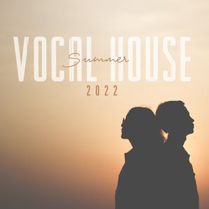 Vocal House Summer 2022