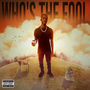 Who's The Fool? (Explicit)