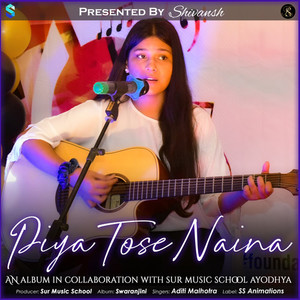 Piya Tose Naina