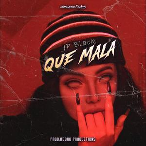 Que mala (feat. Jordan Films RD & Hebreo Productions) (Explicit)