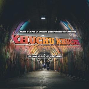 Khuchu Khuchu (feat. Sgidli Interior & O.TheInfluence)