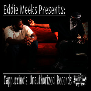 Eddie Meeks Presents: Cappuccino's Unauthorized Records