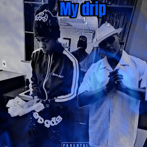 My drip (feat. Blxzt2r) (Explicit)