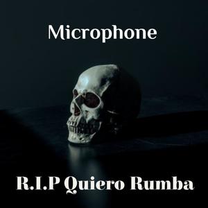 Microphone- R.I.P Quiero Rumba