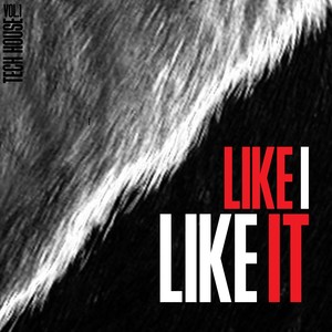 Like I Like It Tech House, Vol. 1