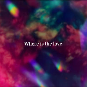 Where Is The Love