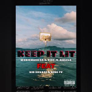 Keep it lit(feat. Pike_D_anglo, Kid Savage & King TY) (Explicit)