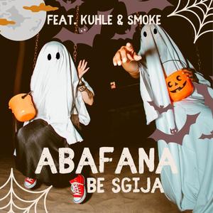 Abafana Be'Sgija (feat. Djy'Tumie, Kuhle & Smoke)