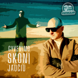 Gyvenimo skonį jaučiu