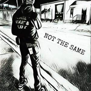 Not The Same (Explicit)