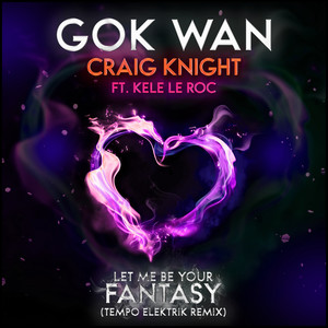 Let Me Be Your Fantasy (Tempo Elektrik Remix)