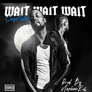 Wait Wait Wait (Explicit)