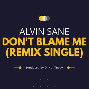 Don't Blame Me (DJ Not Today Remix)