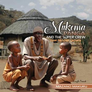 Mazano Makuru (feat. Nicholas Zakaria & Chipoko ChaSauro)