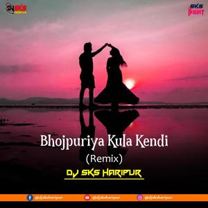 Bhojpuriya Kula Kendi (Sks Beat Remix)