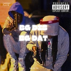 BG DIS BG DAT (feat. lulaxtive & Sh3) (Explicit)