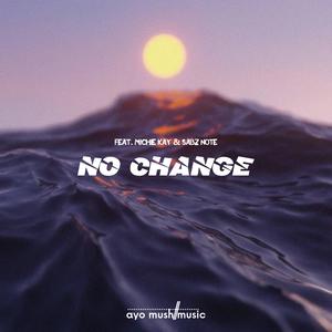 No Change (feat. Michie-Kay & Sabelo Ncala)