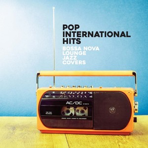 Pop International Hits (Bossa Nova Lounge Jazz Covers)