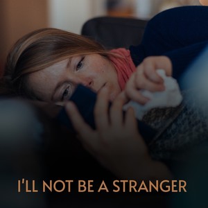 I'll Not Be a Stranger