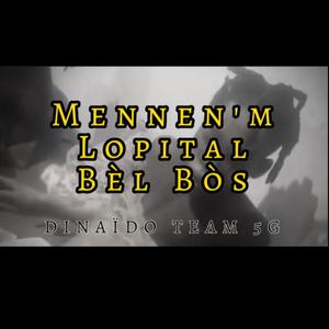 Mennen'm Lopital Bèl Bòs Map Mouri (feat. Dinaido TEAM 5G)